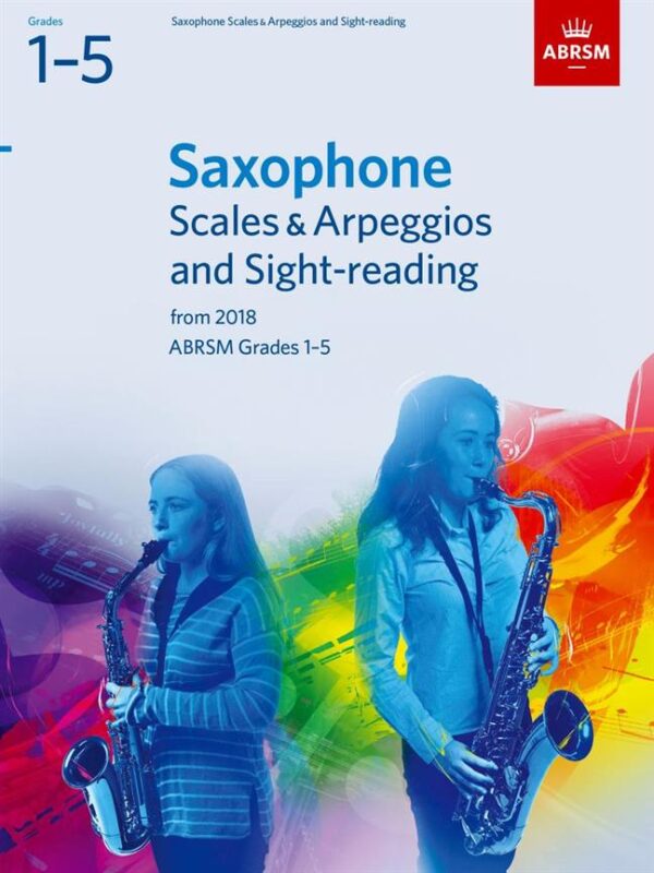 ABRSM Saxophone Scales & Arpeggios and Sight Reading pack Grades 1-5 from 2018 | Abrsm Publishing