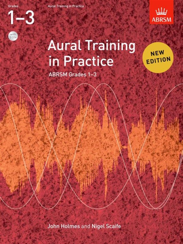 John/nigel Holmes/scaife | New Edition Aural Training in Practice ABRSM Grade 1-3 book with 2 CD's | Abrsm Publishing