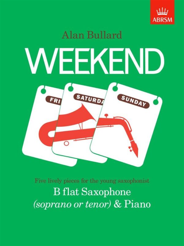 Alan Bullard | Weekend for soprano or tenor saxophone and piano (grade 3-5) | Abrsm Publishing